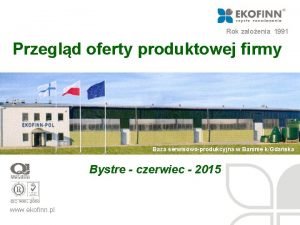 Rok zaoenia 1991 Przegld oferty produktowej firmy Baza