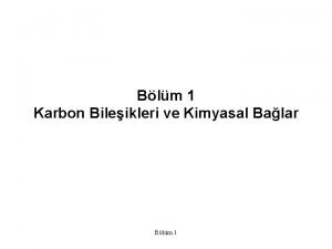 Blm 1 Karbon Bileikleri ve Kimyasal Balar Blm