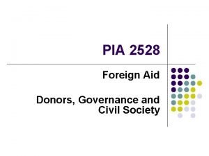PIA 2528 Foreign Aid Donors Governance and Civil