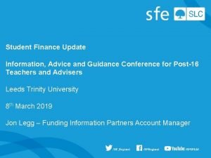 Student Finance Update Information Advice and Guidance Conference