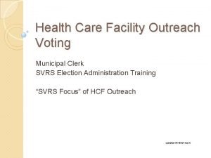 Health Care Facility Outreach Voting Municipal Clerk SVRS
