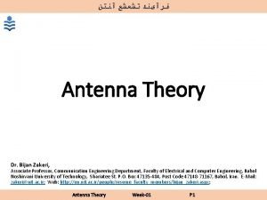 Antenna Theory Dr Bijan Zakeri Associate Professor Communication