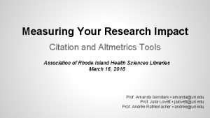 Measuring Your Research Impact Citation and Altmetrics Tools