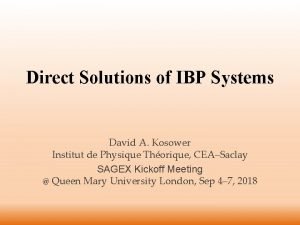 Direct Solutions of IBP Systems David A Kosower