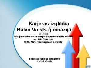 Karjeras izgltba Balvu Valsts imnzij projekta Karjeras atbalsts