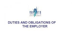 DUTIES AND OBLIGATIONS OF THE EMPLOYER THE EMPLOYER