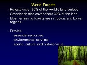 World Forests Forests cover 30 of the worlds