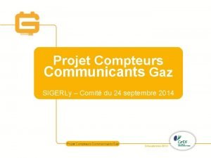 Projet Compteurs Communicants Gaz SIGERLy Comit du 24
