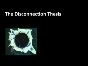 The Disconnection Thesis Speculative Posthumanism Our technical activity