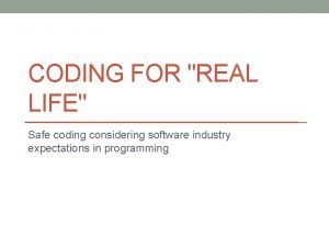 CODING FOR REAL LIFE Safe coding considering software