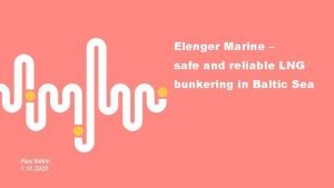 Elenger Marine safe and reliable LNG bunkering in