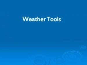 Weather Tools What are tools Can you think