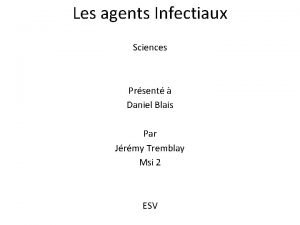 Les agents Infectiaux Sciences Prsent Daniel Blais Par