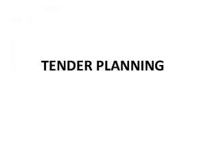 TENDER PLANNING TENDER DOCUMENTS TENDER DOCUMENTS Tender Schedule