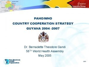 PAHOWHO COUNTRY COOPERATION STRATEGY GUYANA 2004 2007 Dr