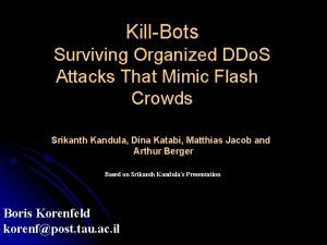 KillBots Surviving Organized DDo S Attacks That Mimic