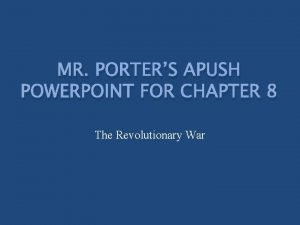 MR PORTERS APUSH POWERPOINT FOR CHAPTER 8 The