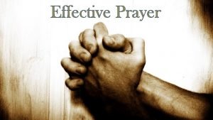 Effective Prayer The Blessing of Prayer First and