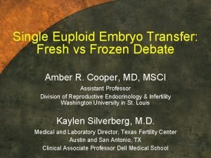 Single Euploid Embryo Transfer Fresh vs Frozen Debate