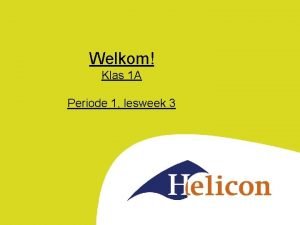 Welkom Klas 1 A Periode 1 lesweek 3