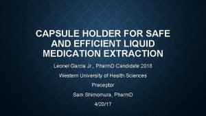 CAPSULE HOLDER FOR SAFE AND EFFICIENT LIQUID MEDICATION