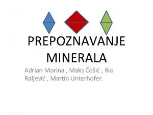 PREPOZNAVANJE MINERALA Adrian Morina Maks oi Rio Raljevi