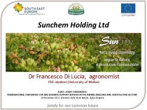 Sunchem Holding Ltd Dr Francesco Di Lucia agronomist