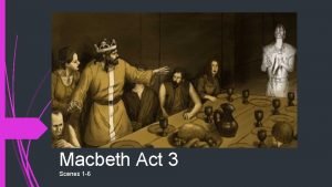 Macbeth Act 3 Scenes 1 6 Scene i