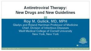 Antiretroviral Therapy New Drugs and New Guidelines Roy