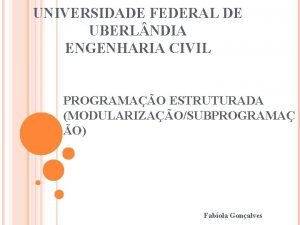 UNIVERSIDADE FEDERAL DE UBERL NDIA ENGENHARIA CIVIL PROGRAMAO