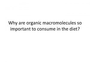 Why macromolecules are important