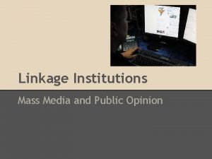 Linkage Institutions Mass Media and Public Opinion 1120