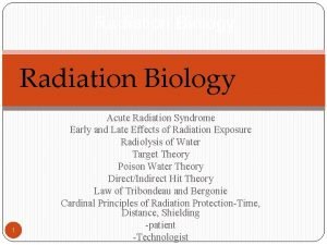 Radiation Biology 1 Acute Radiation Syndrome Early and