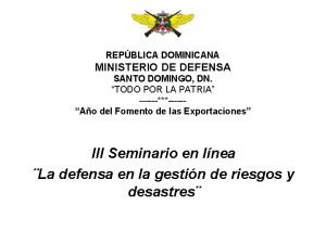 REPBLICA DOMINICANA MINISTERIO DE DEFENSA SANTO DOMINGO DN