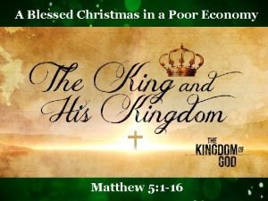 A Blessed Christmas in a Poor Economy Matthew