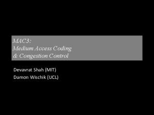 MAC 3 Medium Access Coding Congestion Control Devavrat