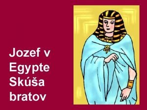 Jozef v Egypte Ska bratov Boli ste u