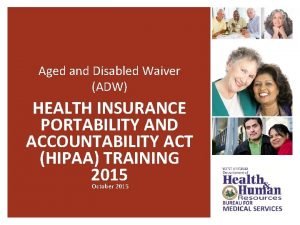Aged and Disabled Waiver ADW HEALTH INSURANCE PORTABILITY