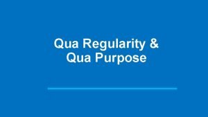 Qua Regularity Qua Purpose Look at the image