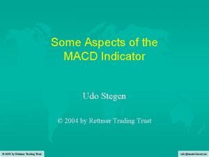 Some Aspects of the MACD Indicator Udo Stegen