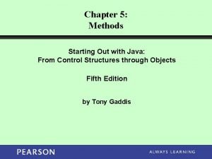 Chapter 5 Methods Starting Out with Java From