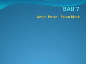 BAB 7 Revisi Pesan Pesan Bisnis Setelah tahap