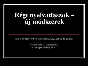 Rgi nyelvatlaszok j mdszerek BOD CSANDVARGHA FRUZSINA SRAVKS