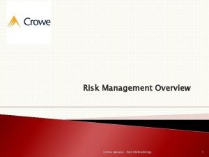 Risk Management Overview Crowe Jamaica Risk Methodology 1