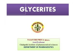 GLYCERITES N SANTHI PRIYA Mpharm Asst Professor Chalapathi