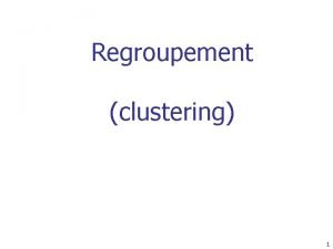 Regroupement clustering 1 Quest ce quun bon regroupement