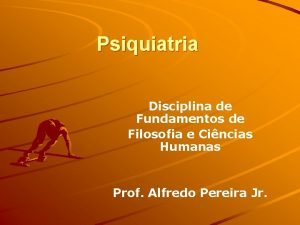 Psiquiatria Disciplina de Fundamentos de Filosofia e Cincias