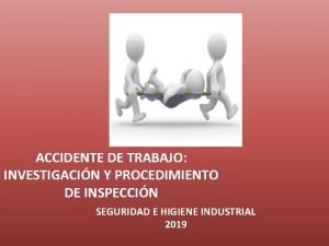 ACCIDENTE DE TRABAJO INVESTIGACIN Y PROCEDIMIENTO DE INSPECCIN