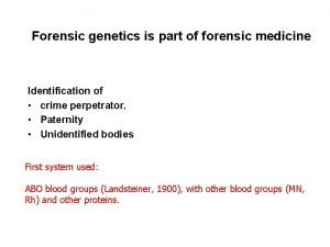 Forensic genetics is part of forensic medicine Identification