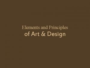Elements and Principles of Art Design The Elements